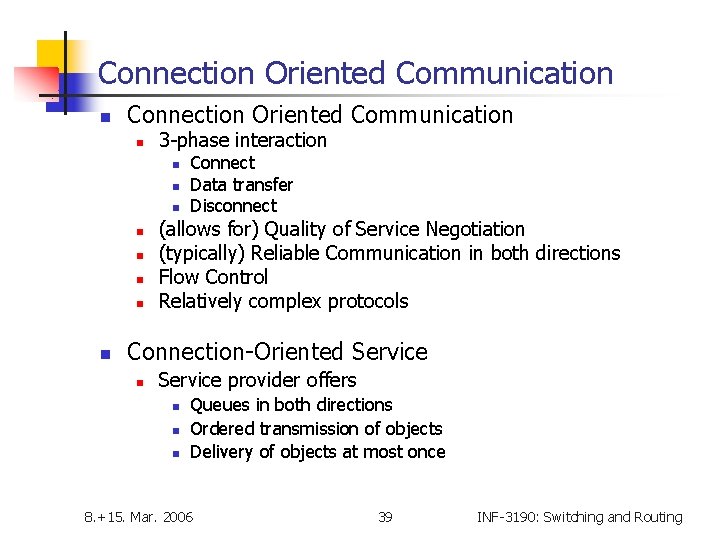 Connection Oriented Communication n 3 -phase interaction n n n n Connect Data transfer