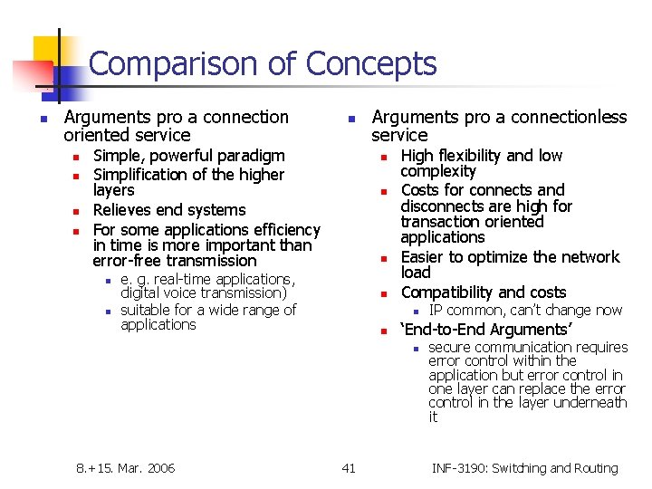 Comparison of Concepts n Arguments pro a connection oriented service n n n Simple,