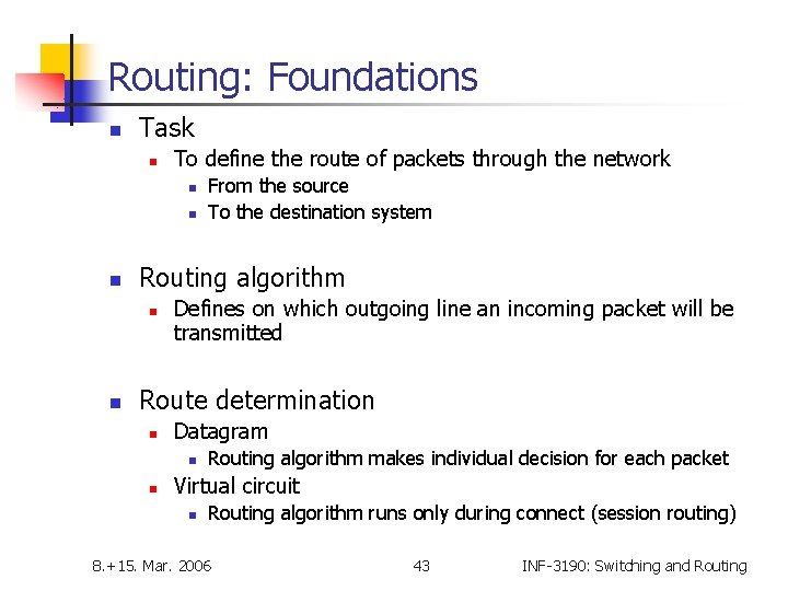 Routing: Foundations n Task n To define the route of packets through the network