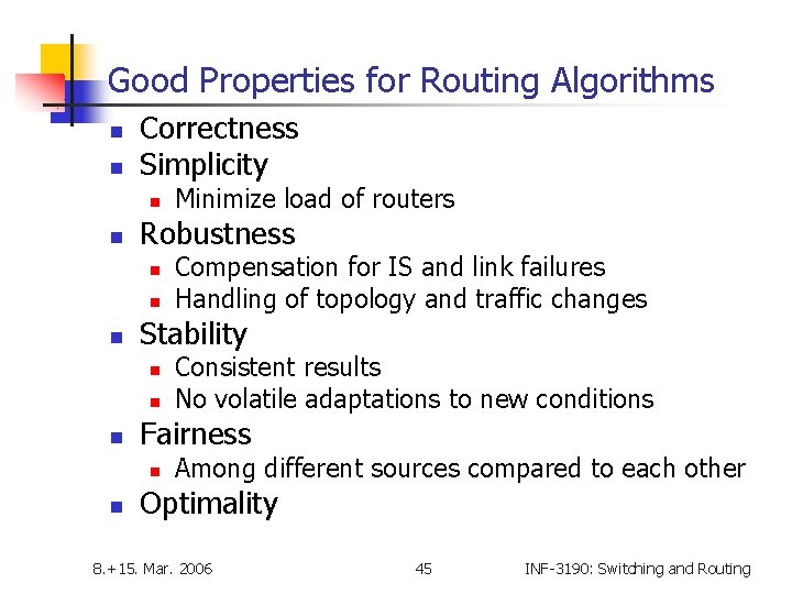 Good Properties for Routing Algorithms n n Correctness Simplicity n n Robustness n n