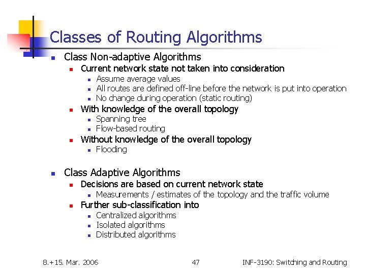 Classes of Routing Algorithms n Class Non-adaptive Algorithms n Current network state not taken