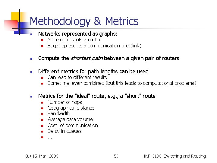 Methodology & Metrics n Networks represented as graphs: n n Node represents a router