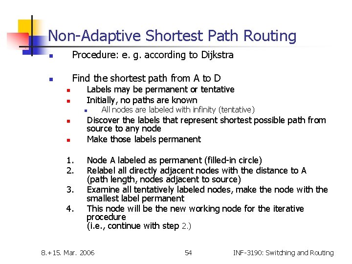 Non-Adaptive Shortest Path Routing n Procedure: e. g. according to Dijkstra n Find the