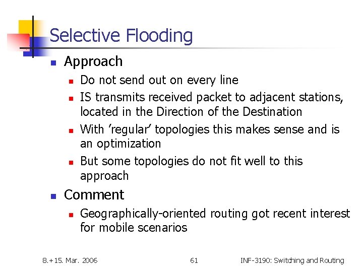 Selective Flooding n Approach n n n Do not send out on every line