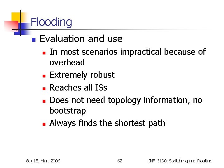 Flooding n Evaluation and use n n n In most scenarios impractical because of