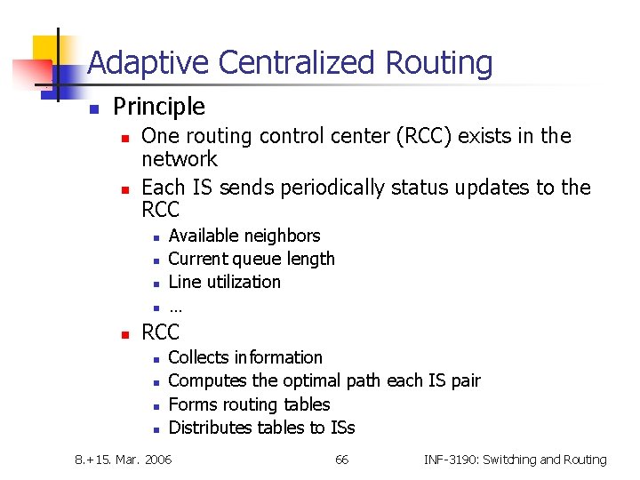 Adaptive Centralized Routing n Principle n n One routing control center (RCC) exists in