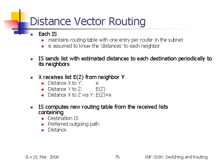 Distance Vector Routing n Each IS n n maintains routing table with one entry