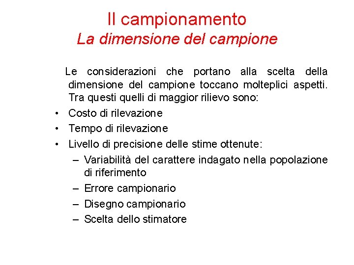 Il campionamento La dimensione del campione Le considerazioni che portano alla scelta della dimensione