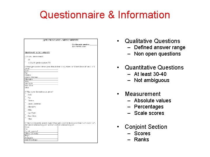 Questionnaire & Information • Qualitative Questions – Defined answer range – Non open questions