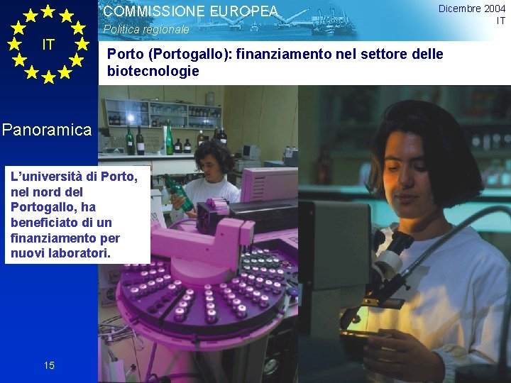 COMMISSIONE EUROPEA Politica regionale IT Porto (Portogallo): finanziamento nel settore delle biotecnologie Panoramica L’università