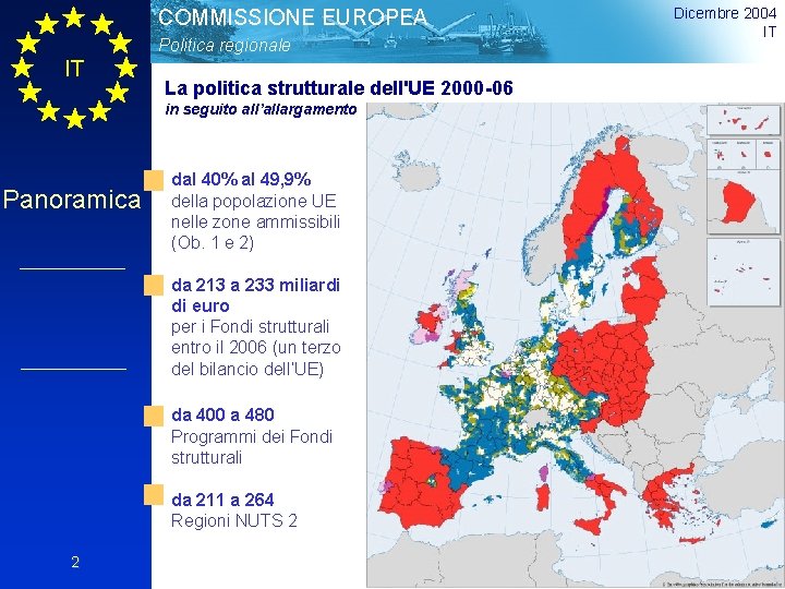 COMMISSIONE EUROPEA Politica regionale IT La politica strutturale dell'UE 2000 -06 in seguito all’allargamento