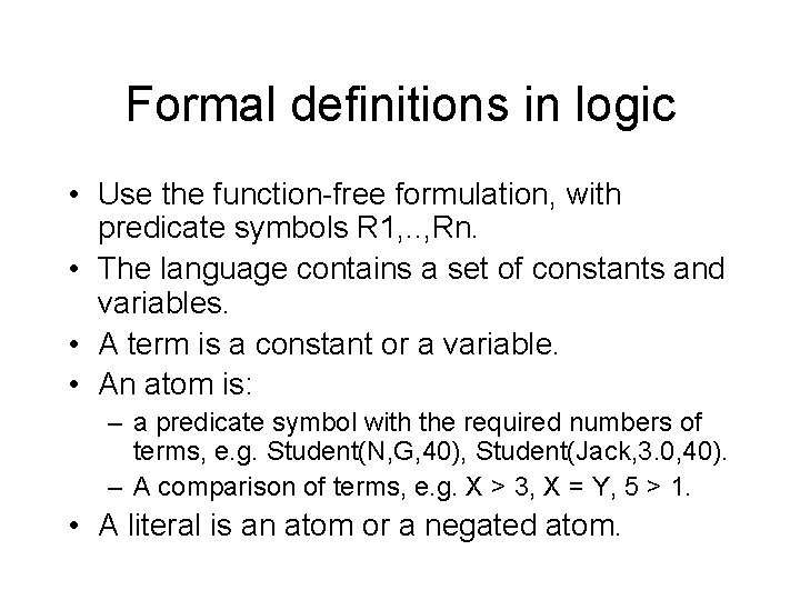 Formal definitions in logic • Use the function-free formulation, with predicate symbols R 1,