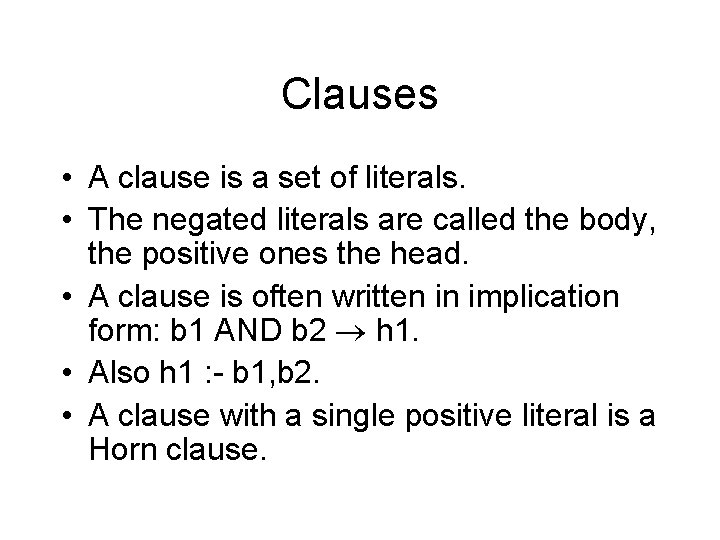 Clauses • A clause is a set of literals. • The negated literals are