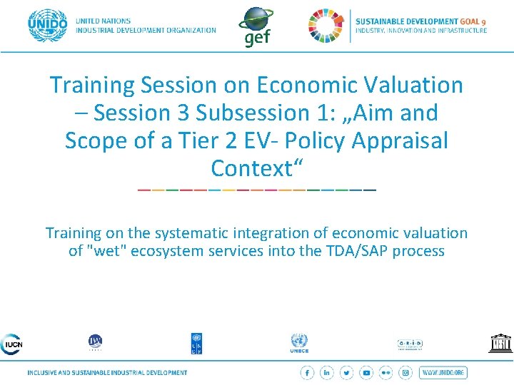 Training Session on Economic Valuation – Session 3 Subsession 1: „Aim and Scope of