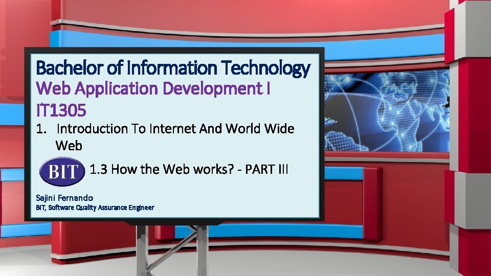 IT 1305 Web Application Development I Bachelor of Information Technology Web Application Development I