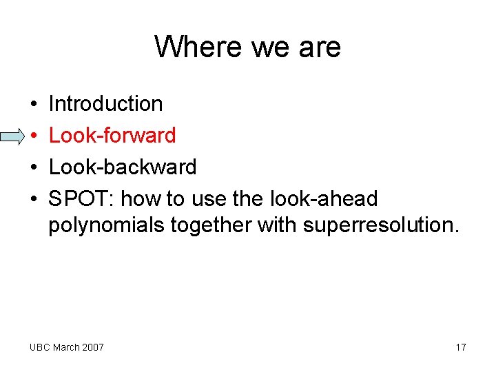 Where we are • • Introduction Look-forward Look-backward SPOT: how to use the look-ahead Where we are • • Introduction Look-forward Look-backward SPOT: how to use the look-ahead