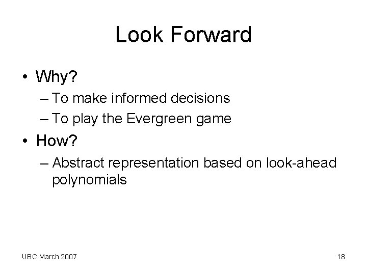 Look Forward • Why? – To make informed decisions – To play the Evergreen Look Forward • Why? – To make informed decisions – To play the Evergreen