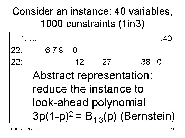 Consider an instance: 40 variables, 1000 constraints (1 in 3) 1, … , 40 Consider an instance: 40 variables, 1000 constraints (1 in 3) 1, … , 40