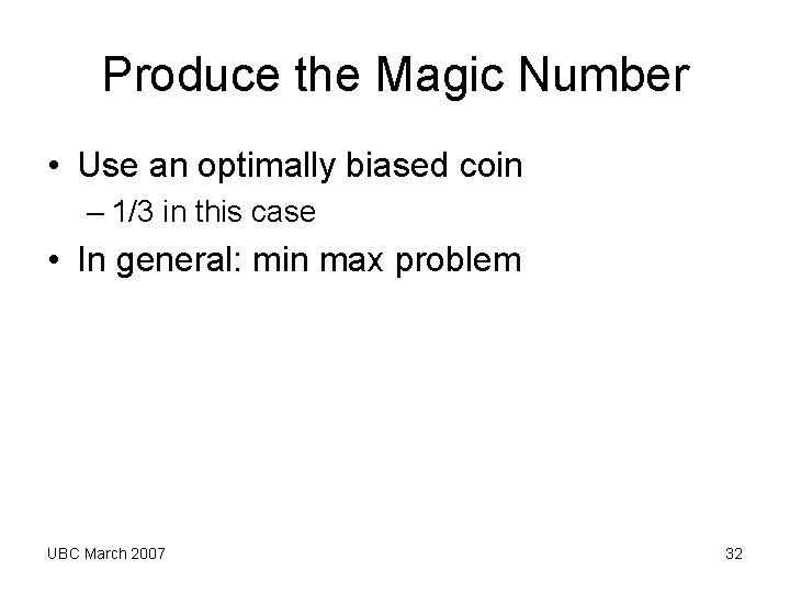 Produce the Magic Number • Use an optimally biased coin – 1/3 in this Produce the Magic Number • Use an optimally biased coin – 1/3 in this