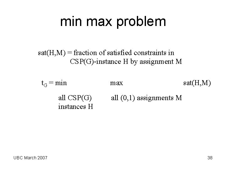 min max problem sat(H, M) = fraction of satisfied constraints in CSP(G)-instance H by min max problem sat(H, M) = fraction of satisfied constraints in CSP(G)-instance H by