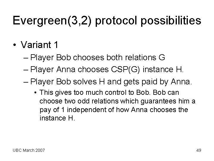 Evergreen(3, 2) protocol possibilities • Variant 1 – Player Bob chooses both relations G Evergreen(3, 2) protocol possibilities • Variant 1 – Player Bob chooses both relations G