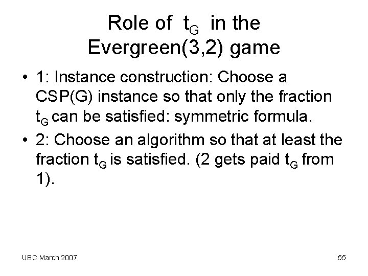 Role of t. G in the Evergreen(3, 2) game • 1: Instance construction: Choose Role of t. G in the Evergreen(3, 2) game • 1: Instance construction: Choose