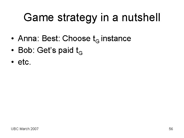 Game strategy in a nutshell • Anna: Best: Choose t. G instance • Bob: Game strategy in a nutshell • Anna: Best: Choose t. G instance • Bob: