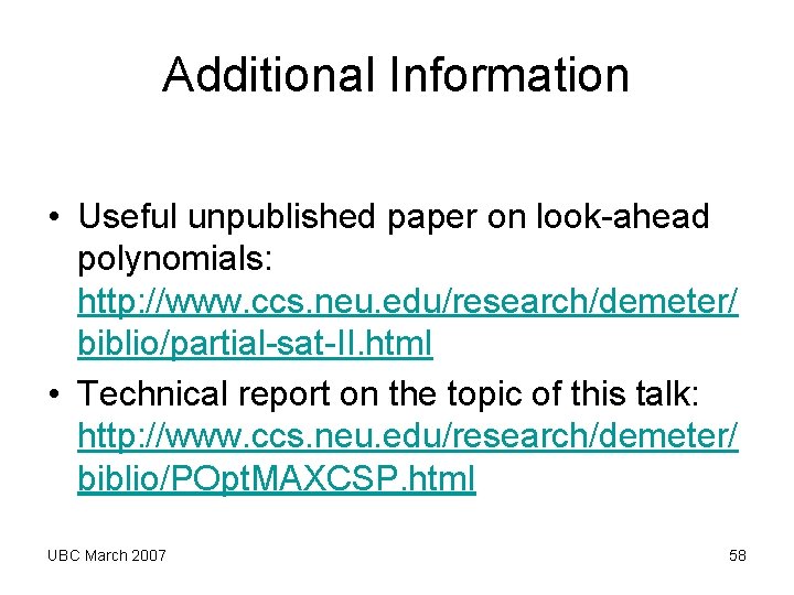 Additional Information • Useful unpublished paper on look-ahead polynomials: http: //www. ccs. neu. edu/research/demeter/ Additional Information • Useful unpublished paper on look-ahead polynomials: http: //www. ccs. neu. edu/research/demeter/