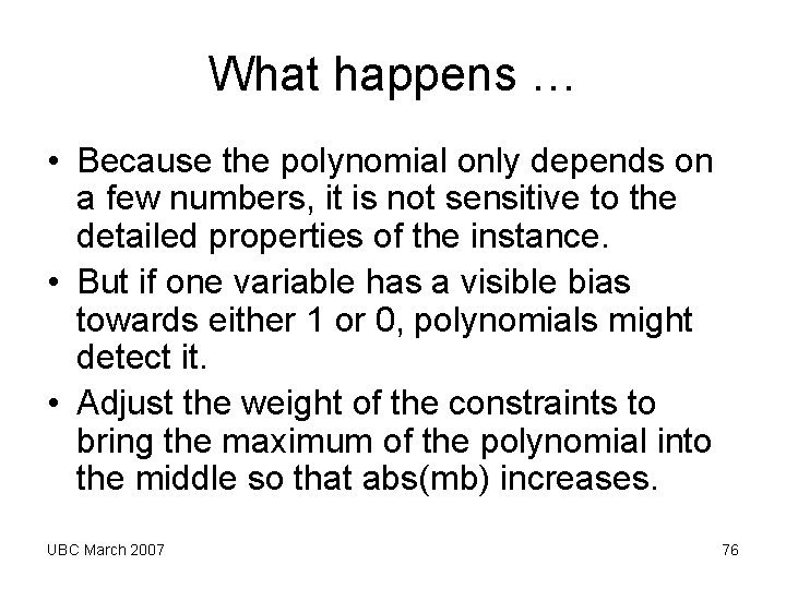 What happens … • Because the polynomial only depends on a few numbers, it What happens … • Because the polynomial only depends on a few numbers, it