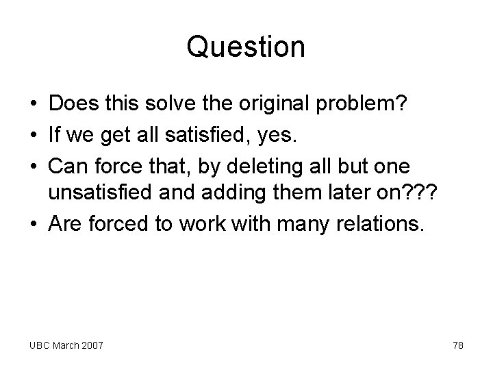 Question • Does this solve the original problem? • If we get all satisfied, Question • Does this solve the original problem? • If we get all satisfied,