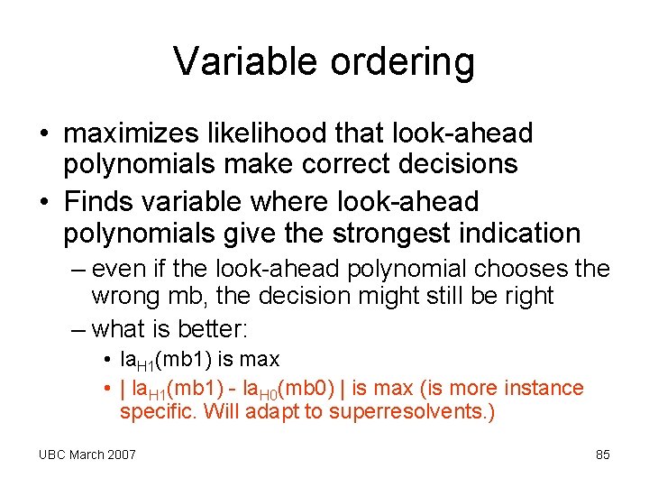 Variable ordering • maximizes likelihood that look-ahead polynomials make correct decisions • Finds variable Variable ordering • maximizes likelihood that look-ahead polynomials make correct decisions • Finds variable