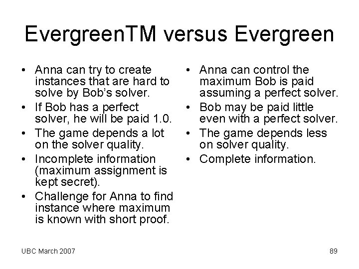 Evergreen. TM versus Evergreen • Anna can try to create instances that are hard Evergreen. TM versus Evergreen • Anna can try to create instances that are hard