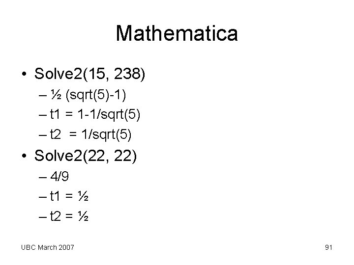 Mathematica • Solve 2(15, 238) – ½ (sqrt(5)-1) – t 1 = 1 -1/sqrt(5) Mathematica • Solve 2(15, 238) – ½ (sqrt(5)-1) – t 1 = 1 -1/sqrt(5)
