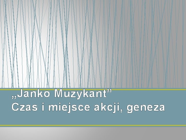 „Janko Muzykant” Czas i miejsce akcji, geneza 