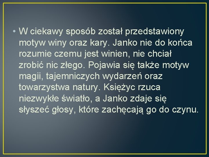  • W ciekawy sposób został przedstawiony motyw winy oraz kary. Janko nie do