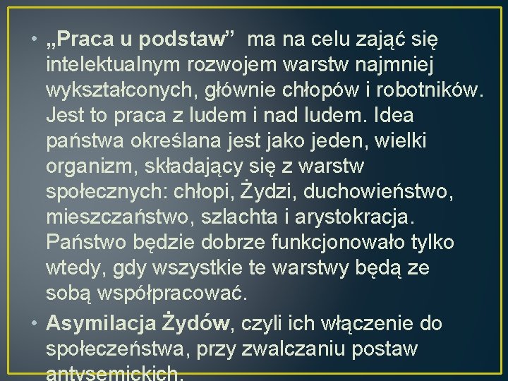  • „Praca u podstaw” ma na celu zająć się intelektualnym rozwojem warstw najmniej