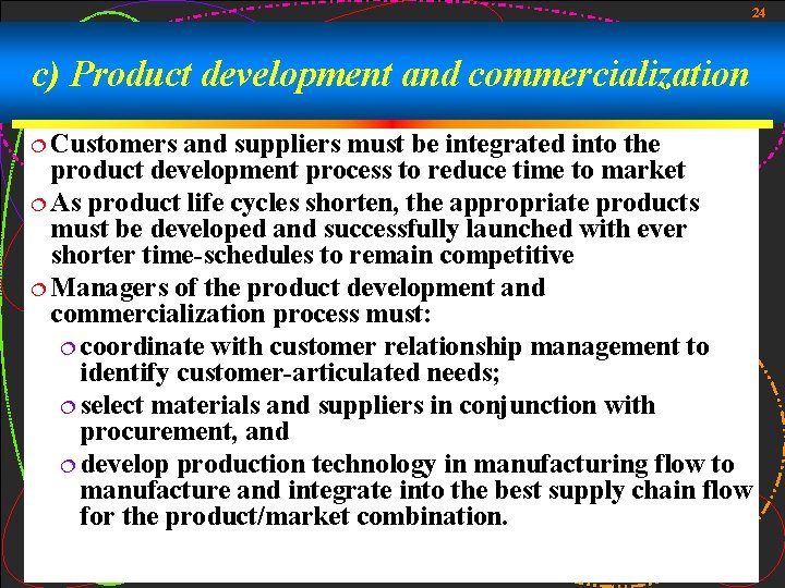 24 c) Product development and commercialization ¦ Customers and suppliers must be integrated into 24 c) Product development and commercialization ¦ Customers and suppliers must be integrated into