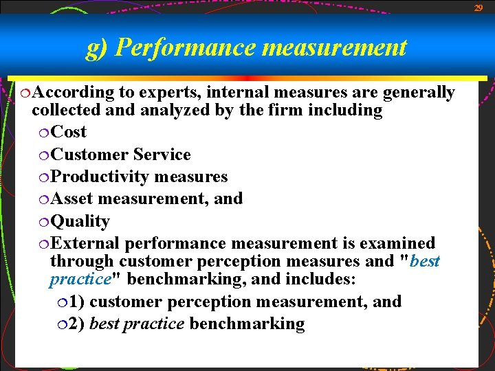 29 g) Performance measurement ¦ According to experts, internal measures are generally collected analyzed 29 g) Performance measurement ¦ According to experts, internal measures are generally collected analyzed