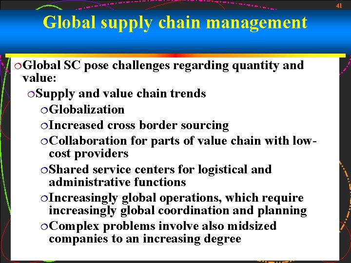 41 Global supply chain management ¦ Global SC pose challenges regarding quantity and value: 41 Global supply chain management ¦ Global SC pose challenges regarding quantity and value: