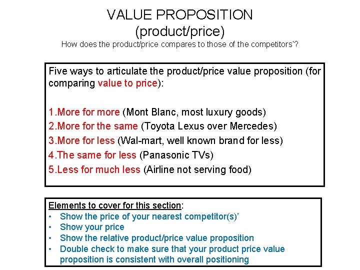 VALUE PROPOSITION (product/price) How does the product/price compares to those of the competitors’? Five