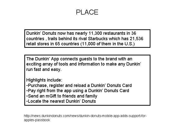 PLACE Dunkin’ Donuts now has nearly 11, 300 restaurants in 36 countries , trails