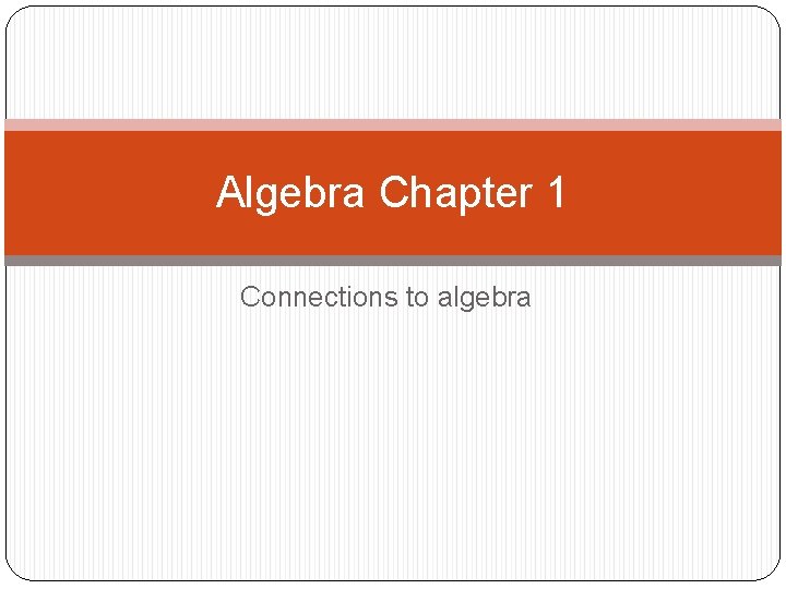 Algebra Chapter 1 Connections to algebra 