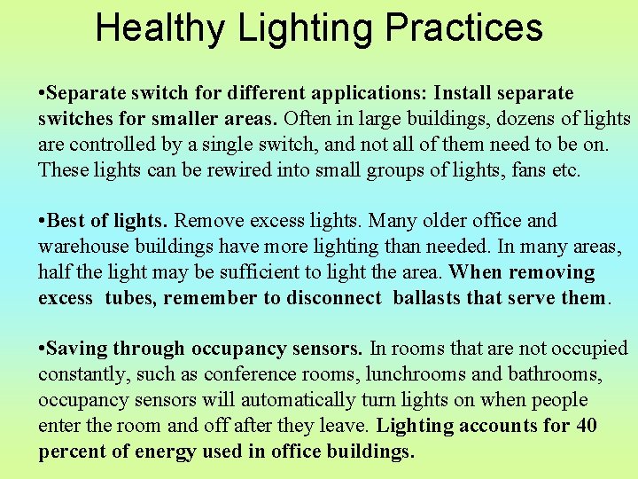 Healthy Lighting Practices • Separate switch for different applications: Install separate switches for smaller