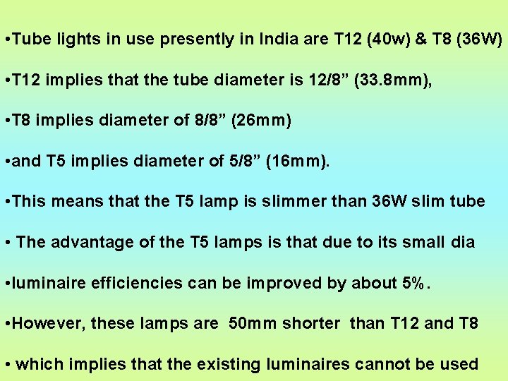  • Tube lights in use presently in India are T 12 (40 w)