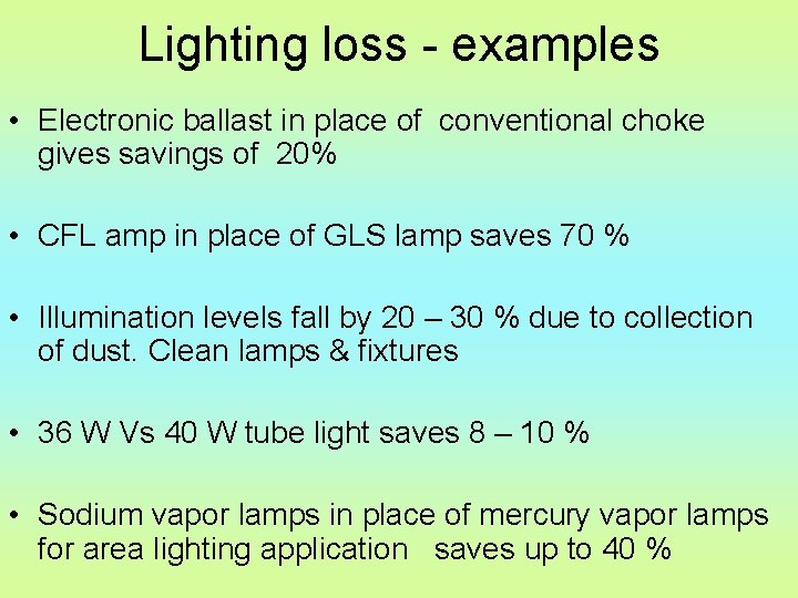 Lighting loss - examples • Electronic ballast in place of conventional choke gives savings