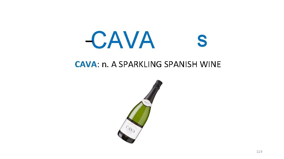 _ CAVA S CAVA: n. A SPARKLING SPANISH WINE 119 _ CAVA S CAVA: n. A SPARKLING SPANISH WINE 119