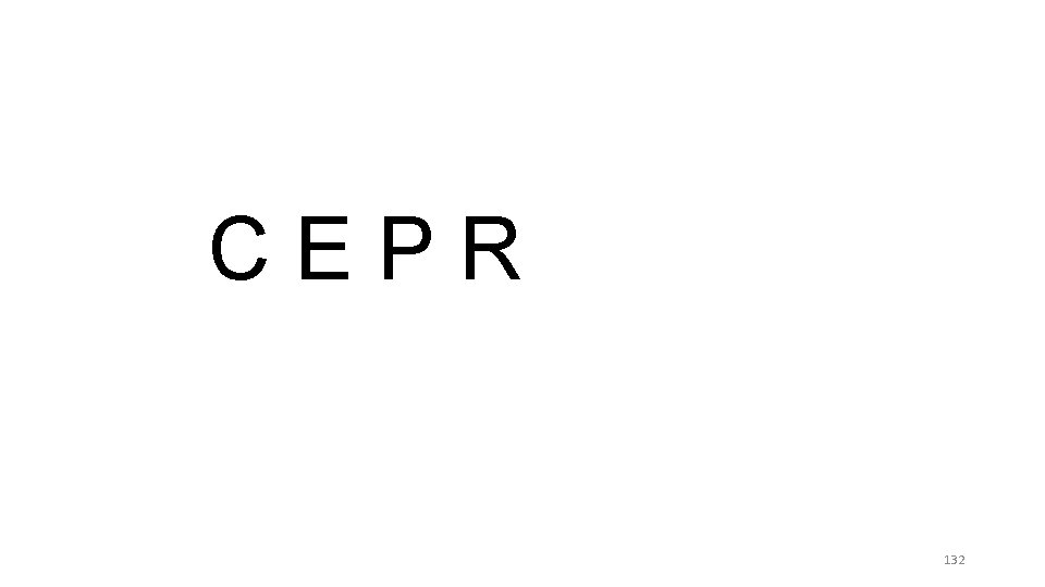CEPR 132 CEPR 132