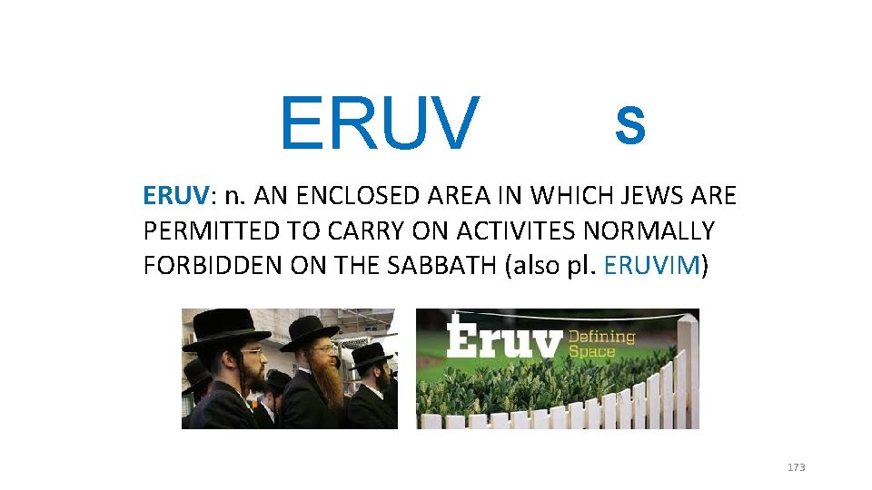 ERUV S ERUV: n. AN ENCLOSED AREA IN WHICH JEWS ARE PERMITTED TO CARRY ERUV S ERUV: n. AN ENCLOSED AREA IN WHICH JEWS ARE PERMITTED TO CARRY