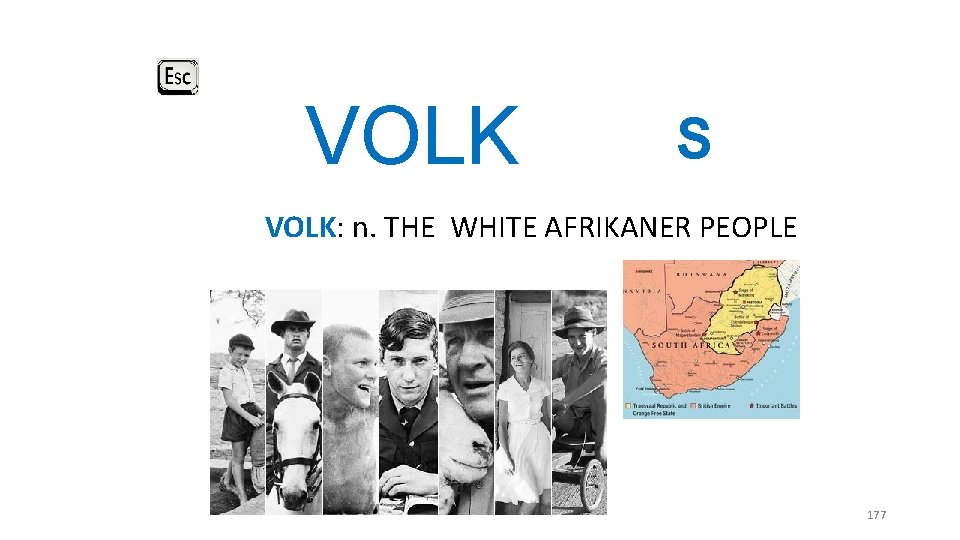 VOLK S VOLK: n. THE WHITE AFRIKANER PEOPLE 177 VOLK S VOLK: n. THE WHITE AFRIKANER PEOPLE 177