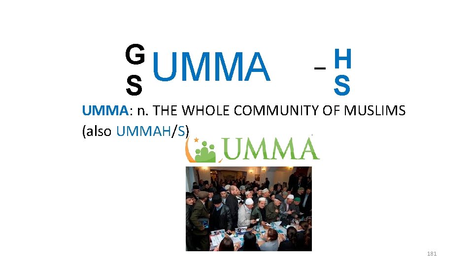 G UMMA S _ H S UMMA: n. THE WHOLE COMMUNITY OF MUSLIMS (also G UMMA S _ H S UMMA: n. THE WHOLE COMMUNITY OF MUSLIMS (also
